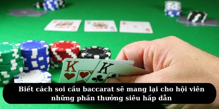 Biết cách soi cầu baccarat sẽ mang lại cho hội viên những phần thưởng siêu hấp dẫn