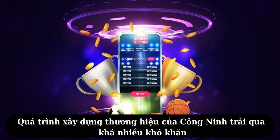 Quá trình xây dựng thương hiệu của Công Ninh trải qua khá nhiều khó khăn