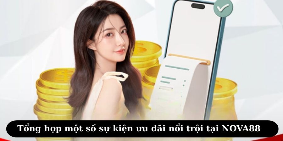 Tổng hợp một số sự kiện ưu đãi nổi trội tại NOVA88