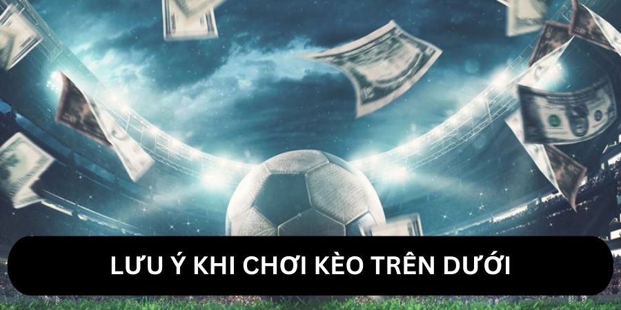 Lưu khi cho tân thủ khi chơi kèo trên dưới