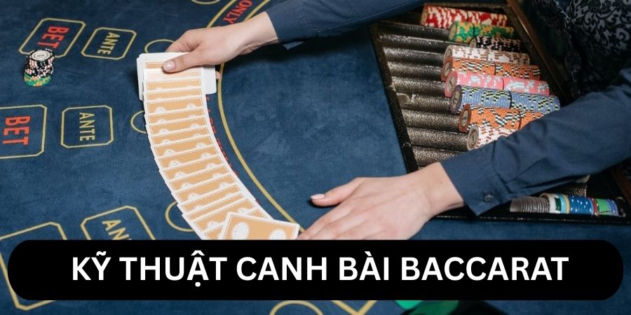 kỹ thuật canh bài baccarat