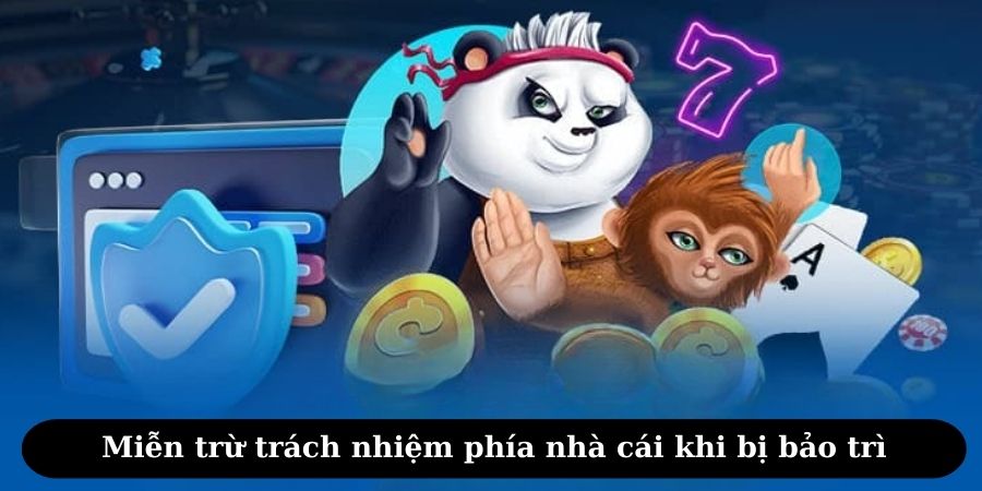 Miễn trừ trách nhiệm phía nhà cái khi bị bảo trì