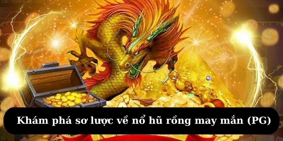 Giới thiệu về chủ đề Rồng May Mắn (PG)