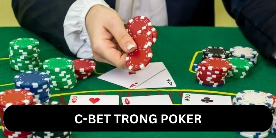 C-Bet Trong Poker