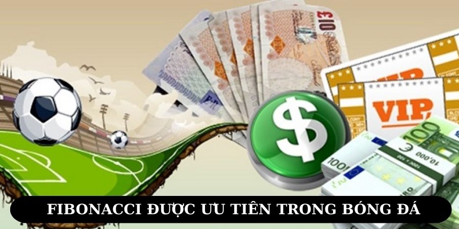 Chiến lược Fibonacci rất được ưa chuộng trong bóng đá
