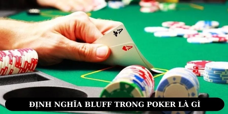 Định nghĩa bluff trong poker là gì