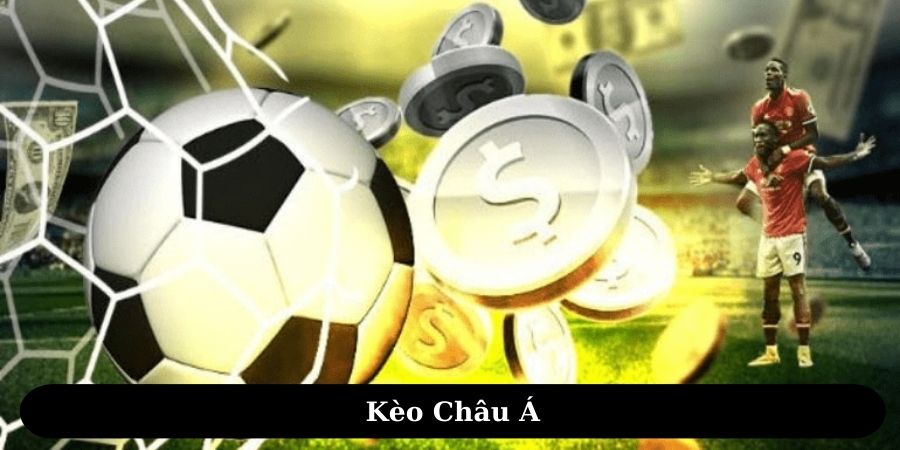 Thông tin giới thiệu kèo cược Châu Á cực chuẩn