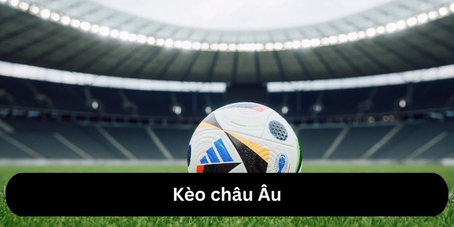 Kèo Châu Âu