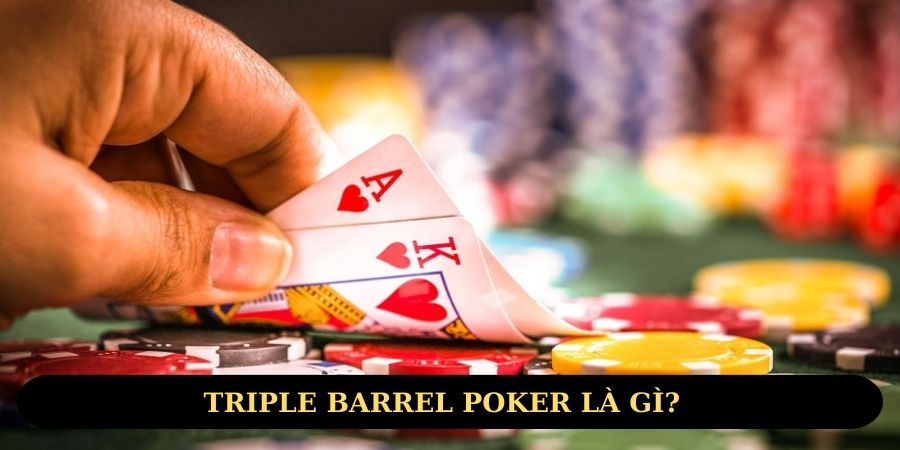 Triple Barrel poker là gì