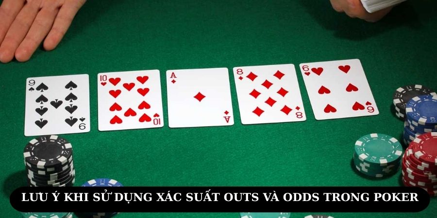 Lưu ý quan trọng khi áp dụng công thức tính xác suất Outs và Odds